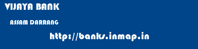 VIJAYA BANK  ASSAM DARRANG    banks information 